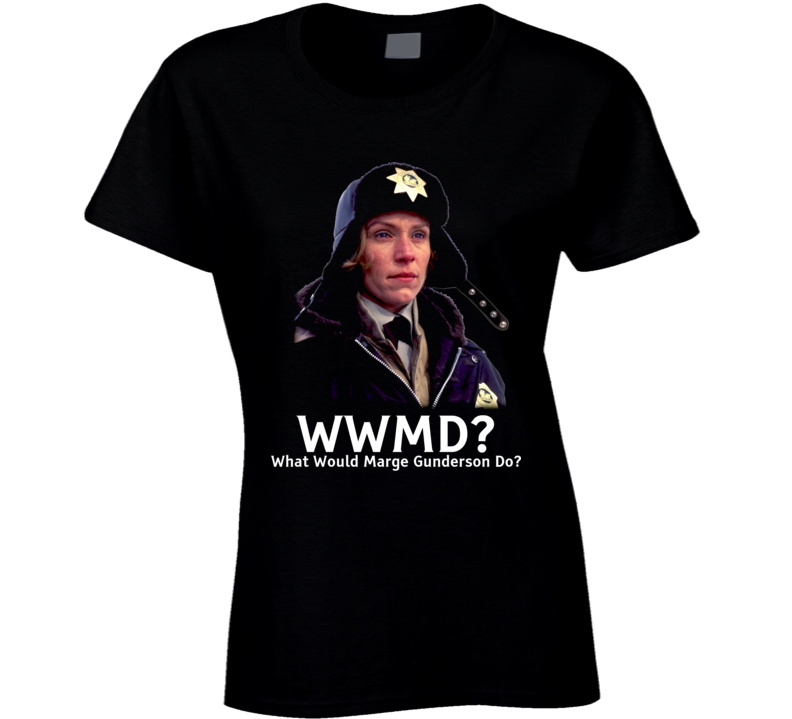 Wwmd What Would Marge Gunderson Do Fargo Movie Fan Ladies T Shirt