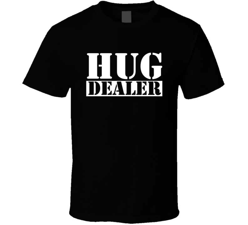 Hug Dealer Cute Play On Words T Shirt