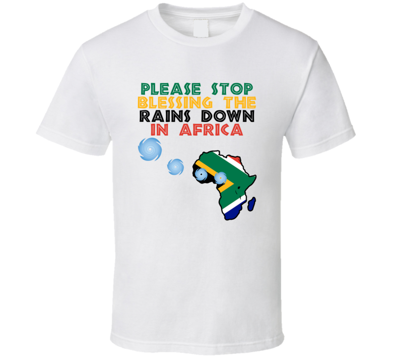 Stop Blessing The Rains Down In Africa Hurricane Season T Shirt