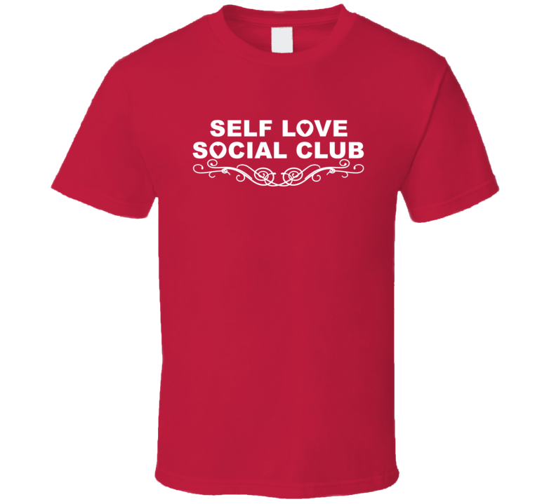 Self Love Social Club Motivational Love T Shirt