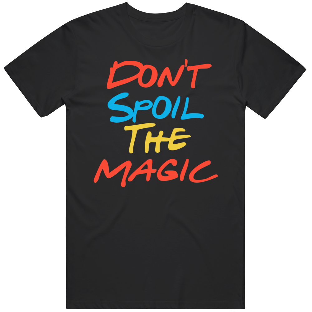 Don't Spoil The Magic Friends Streaming Quote Fan T Shirt