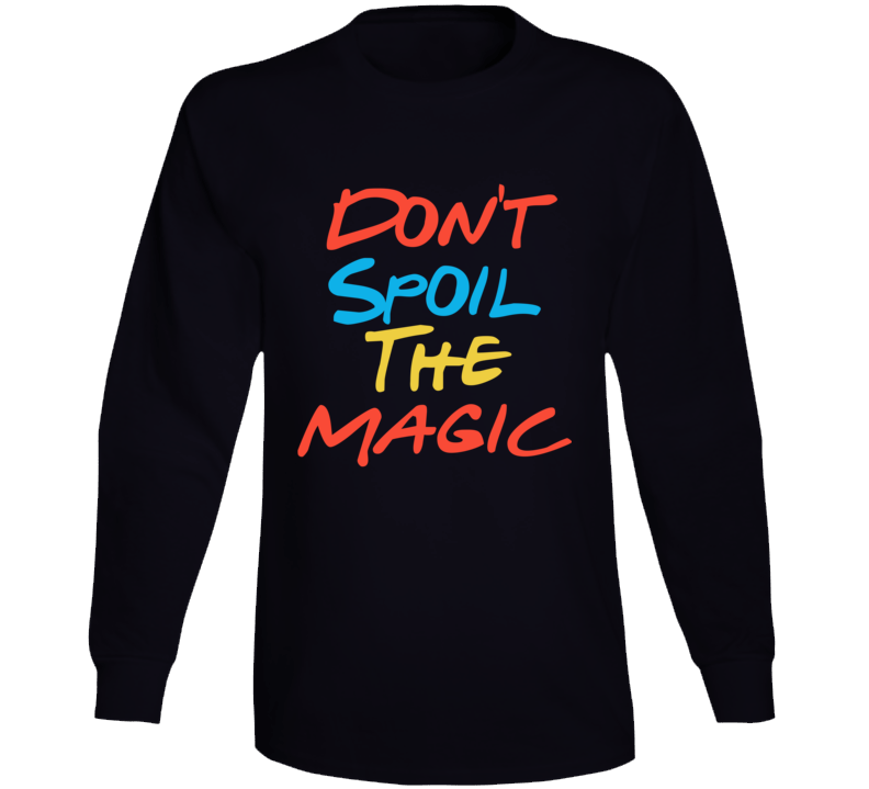 Don't Spoil The Magic Friends Streaming Quote Fan Long Sleeve T Shirt