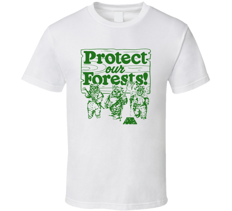 Protect Our Forests Ewoks Star Wars Movie Fan T Shirt