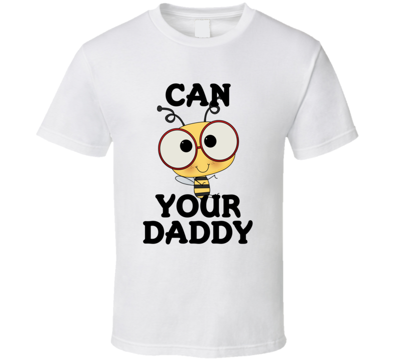 Can I Be Your Daddy Cute Bumblebee T Shirt