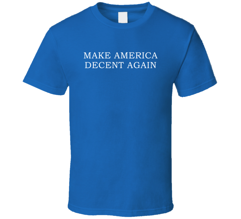 Make America Decent Again Funny American Parody T Shirt