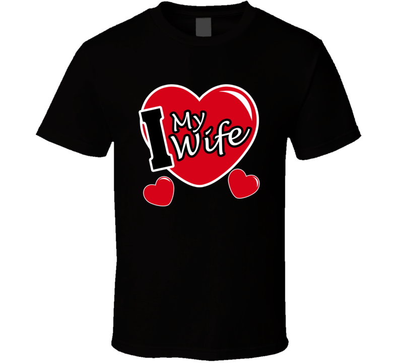 I Love Heart My Wife Cute T Shirt