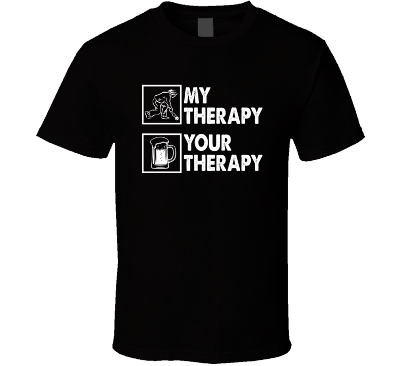 Lawn Bowling My Therapy Beer Your Therapy Funny T Shirt