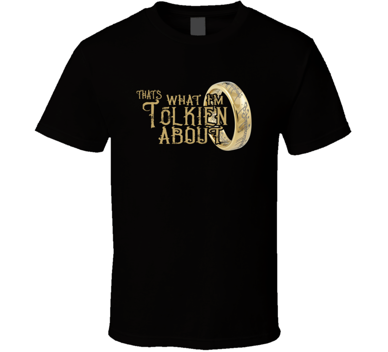 That's What I'm Tolkien About Funny T Shirt