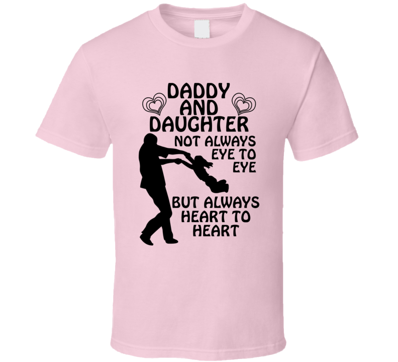 Daddy And Daughter Always Heart To Heart Cute T Shirt