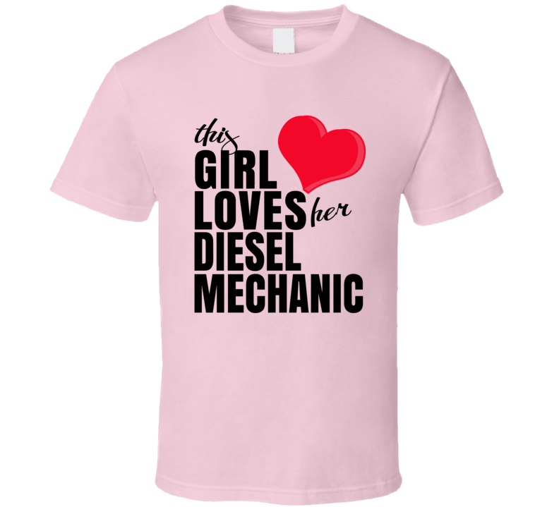 This Girl Loves Her Diesel Mechanic Cute T Shirt