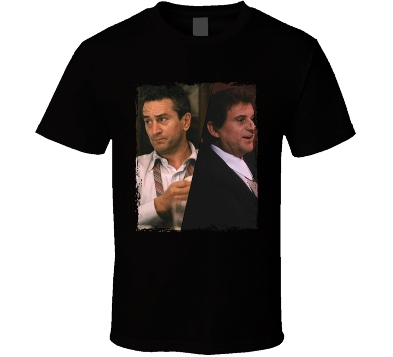 Goodfellas Joe Pesci Robert De Niro Movie Fan T Shirt