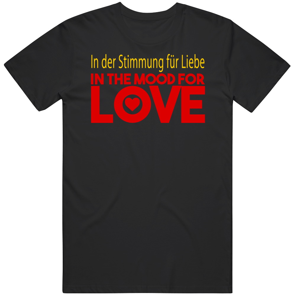 In The Mood For Love Germany German Language Quote T Shirt