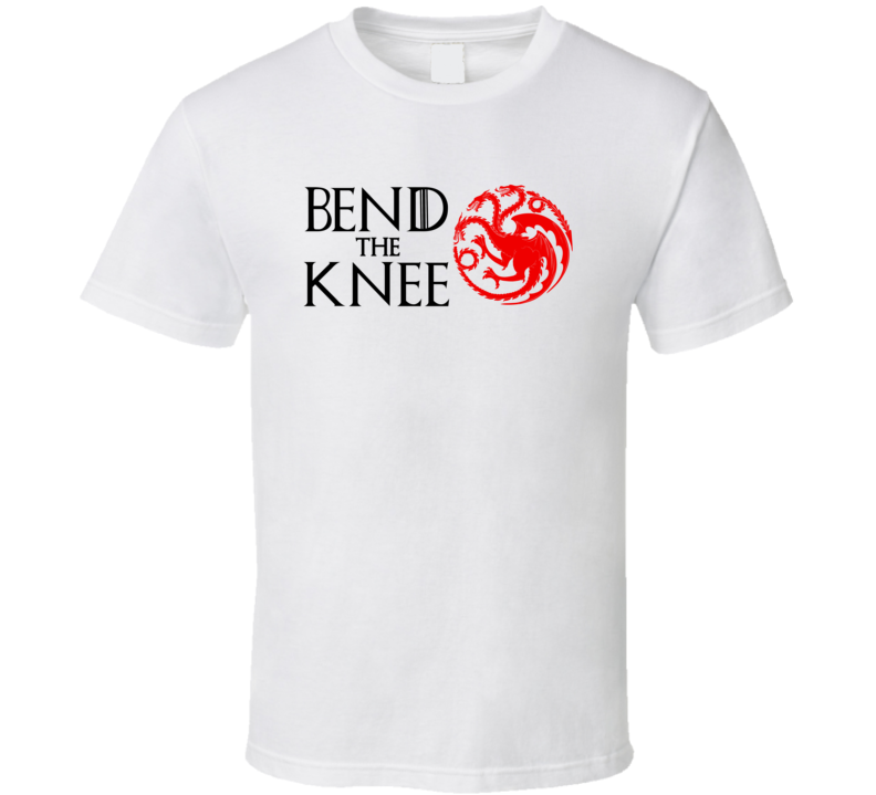 Bend The Knee House Targaryen Game Of Thrones Tv Show Fan T Shirt