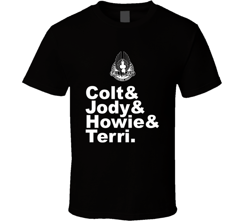 Colt And Jody And Howie And Terri Fall Guy 80s Tv Show Fan T Shirt