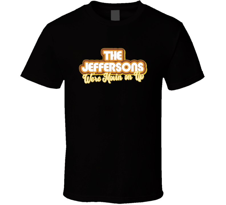 The Jeffersons We're Movin On Up Retro 70s Tv Show Fan T Shirt