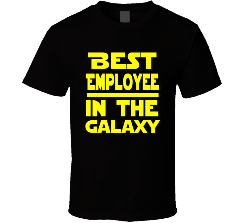 Best Employee In The Galaxy Star Wars Themed Funny T Shirt