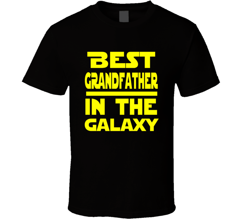 Best Grandfather In The Galaxy Star Wars Themed Funny T Shirt