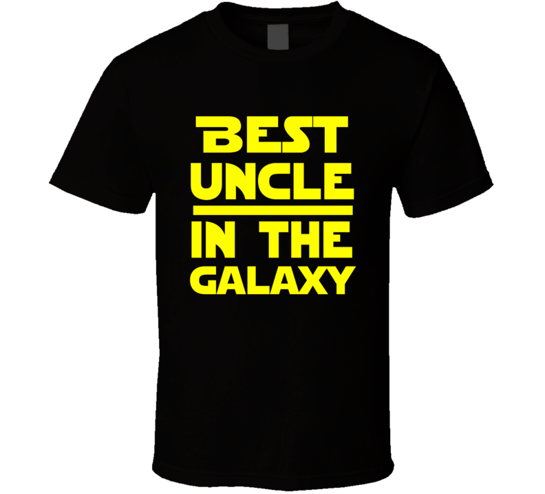 Best Uncle In The Galaxy Star Wars Themed Funny T Shirt