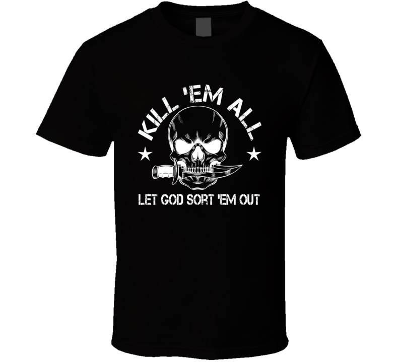 Kill 'em All Let God Sort 'em Out Skull T Shirt