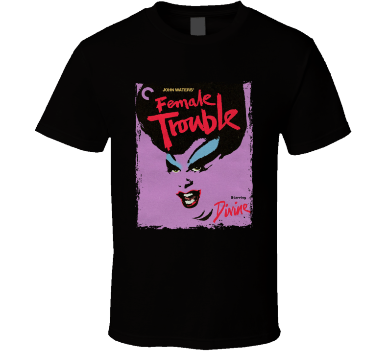 Female Trouble 70s Dark Comedy Movie T Shirt