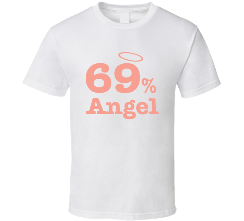 69 Percent Angel Sexy Funny T Shirt