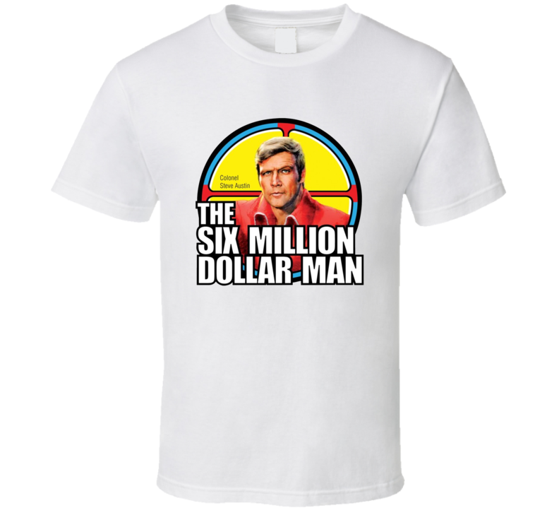 Six Million Dollar Man Steve Austin Bionic Man Tv Show Fan T Shirt