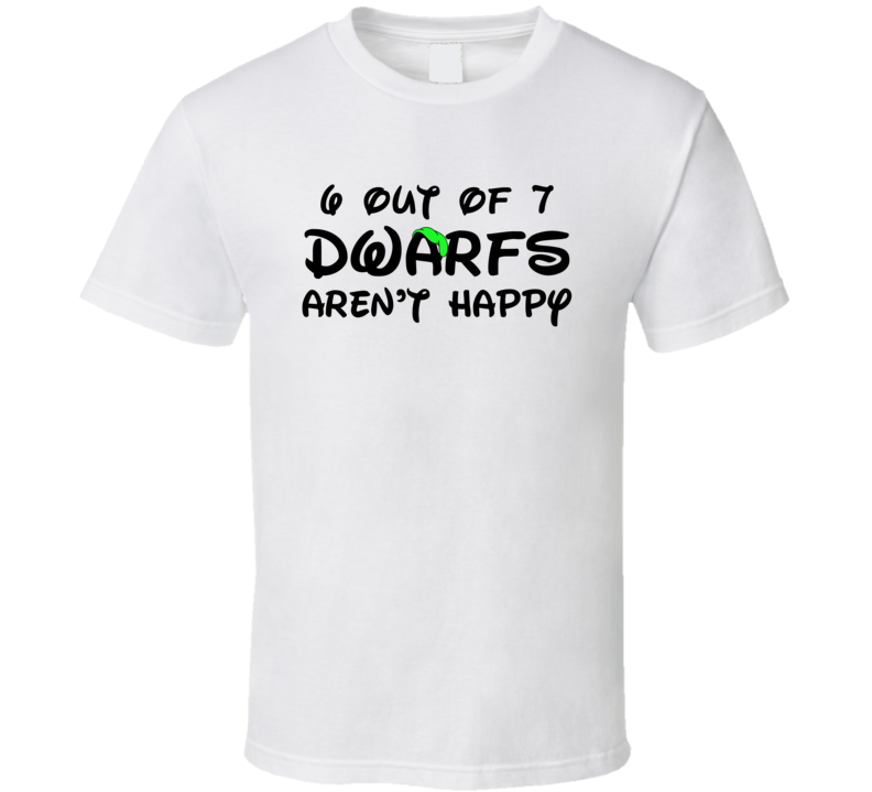 Six Out Of Seven Dwarfs Aren't Happy Funny Play On Words T Shirt