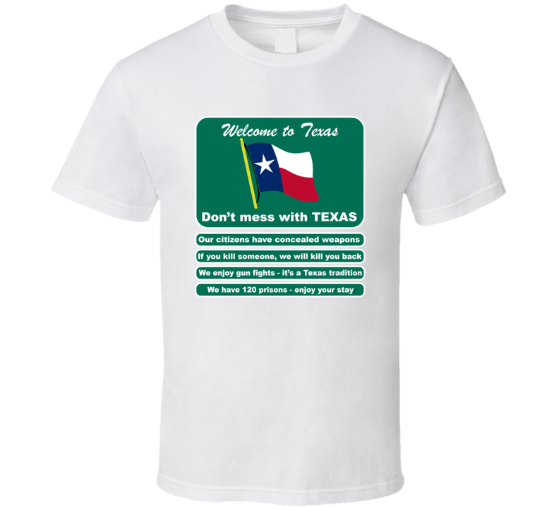 Welcome To Texas Don't Mess With Texas Funny Road Sign T Shirt