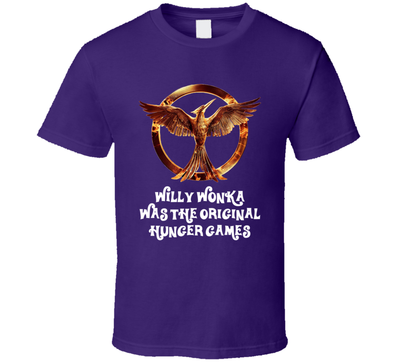 Willy Wonka Was The Original Hunger Games Funny Movie Fan T Shirt