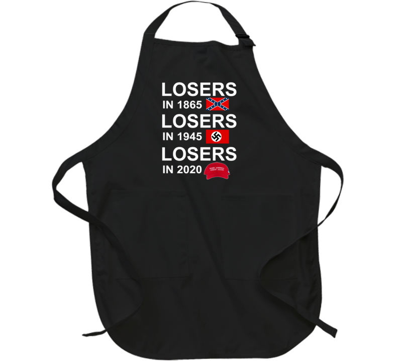 Losers In 1865 1945 And 2020 Maga Supporters Apron