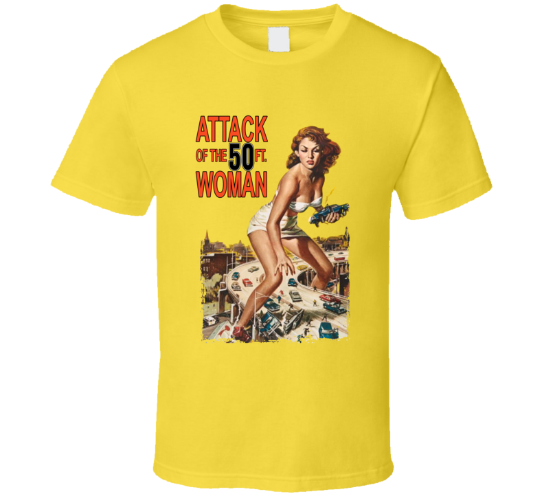 Attack Of The 50 Ft Woman 50s Sci Fi Horror Movie  Fan T Shirt