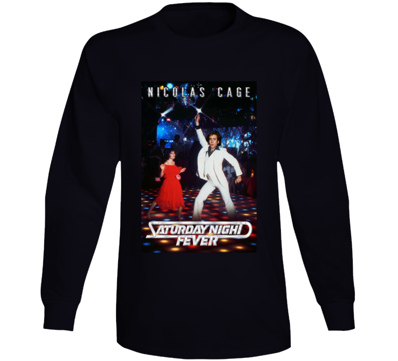 Saturday Night Fever Nicolas Cage Parody Film Funny Movie Long Sleeve T Shirt