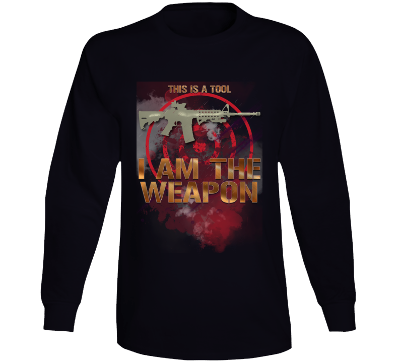 This Is A Tool I Am The Weapon Tough Patriot Long Sleeve T Shirt