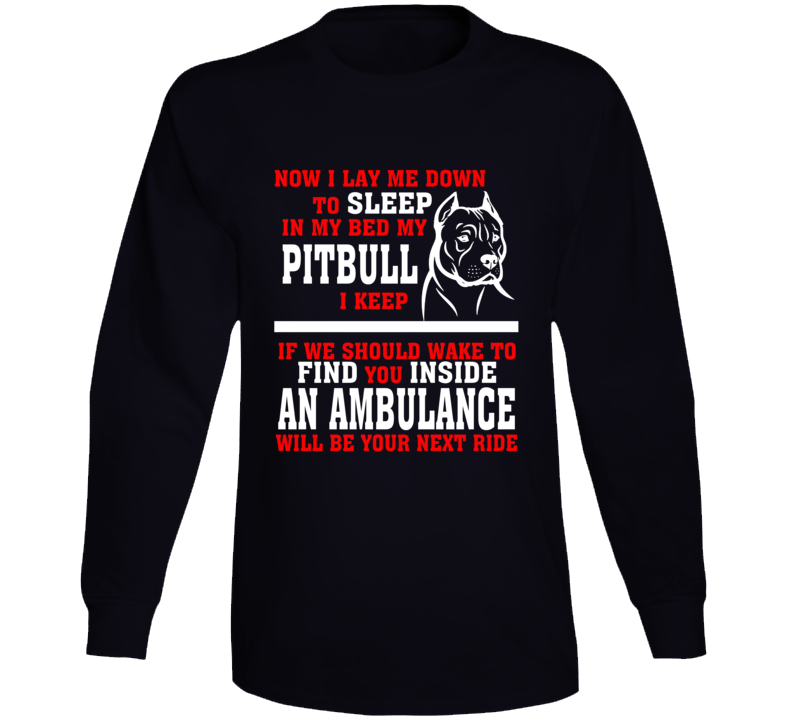 Now I Lay Me Down To Sleep On My Bed My Pitbull Funny Dog Owners Long Sleeve T Shirt