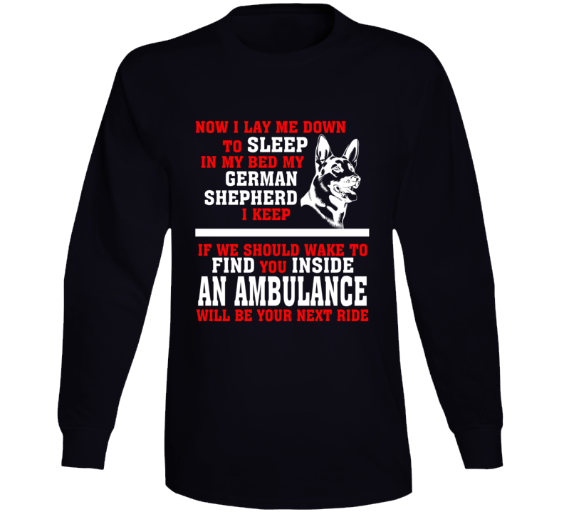 Now I Lay Me Down To Sleep On My Bed My German Shepard Funny Dog Owners Long Sleeve T Shirt