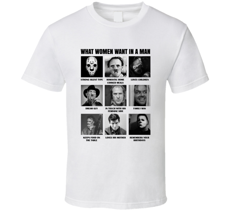 What Women Want In A Man Funny Movie Serial Killer T Shirt