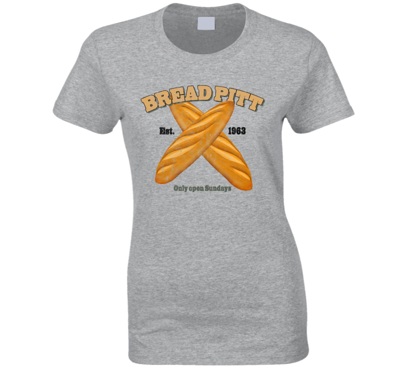 Bread Pitt Est 1963 Parody Funny Bakery Ladies T Shirt