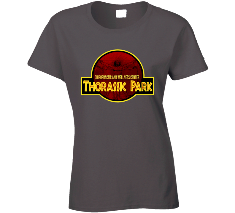 Thorassic Park Parody Chiropractor Funny Ladies T Shirt