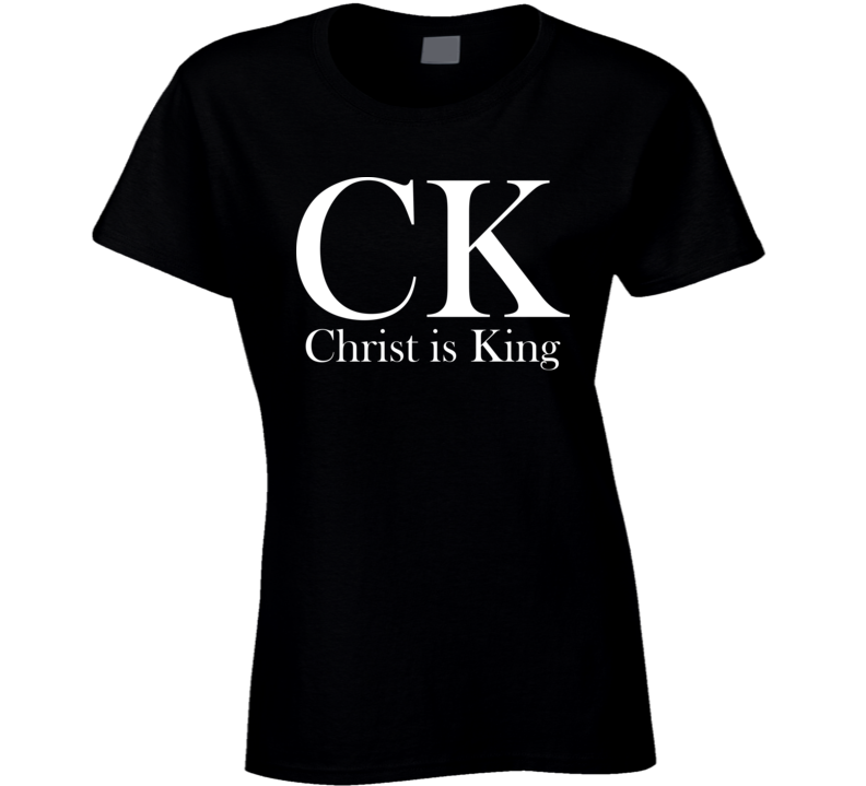 Christ Is King Beloved Jesus Heaven God Be With You Ladies T Shirt