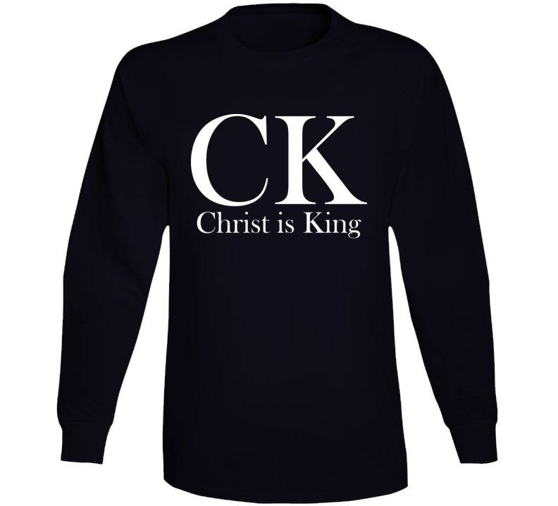 Christ Is King Beloved Jesus Heaven God Be With You Long Sleeve T Shirt