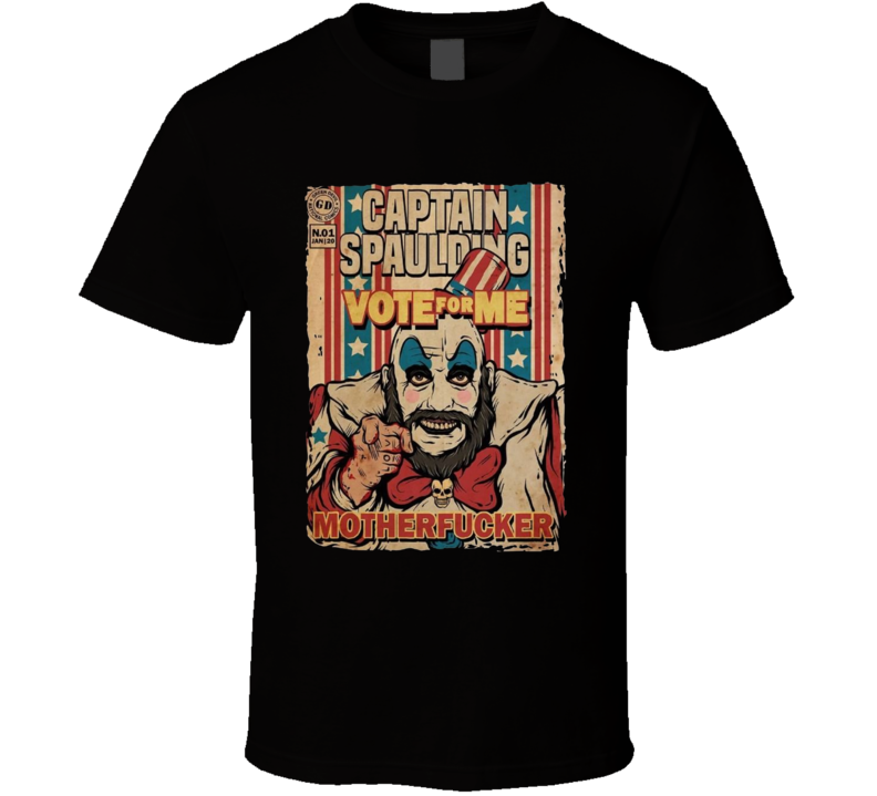 Captain Spalding Vote For Me House Of 1000 Corpses Movie Fan T Shirt