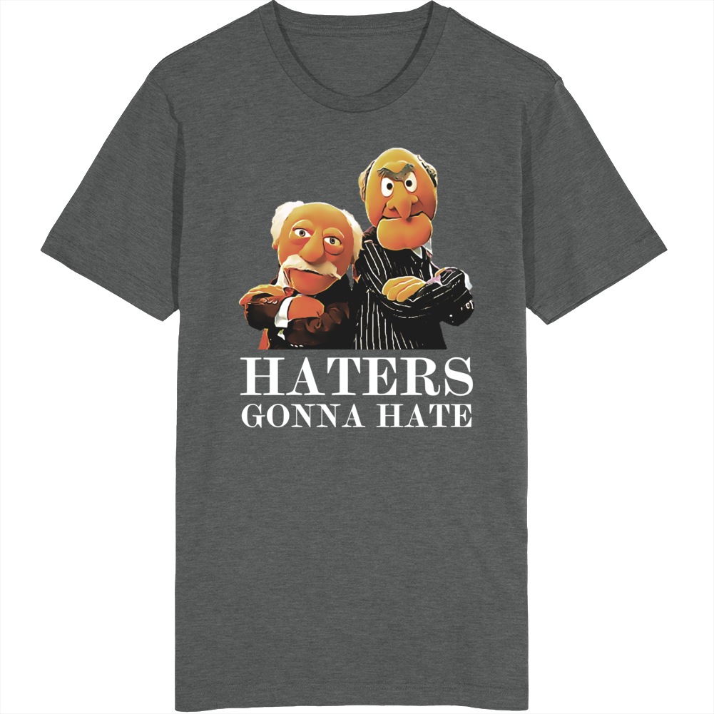 Haters Gonna Hate Statler And Waldorf Funny Sesame Street Characters T Shirt