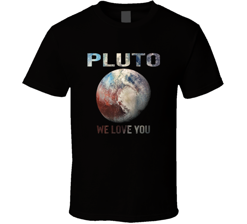 Pluto We Love You Planet Space Universe Solar System Fan T Shirt