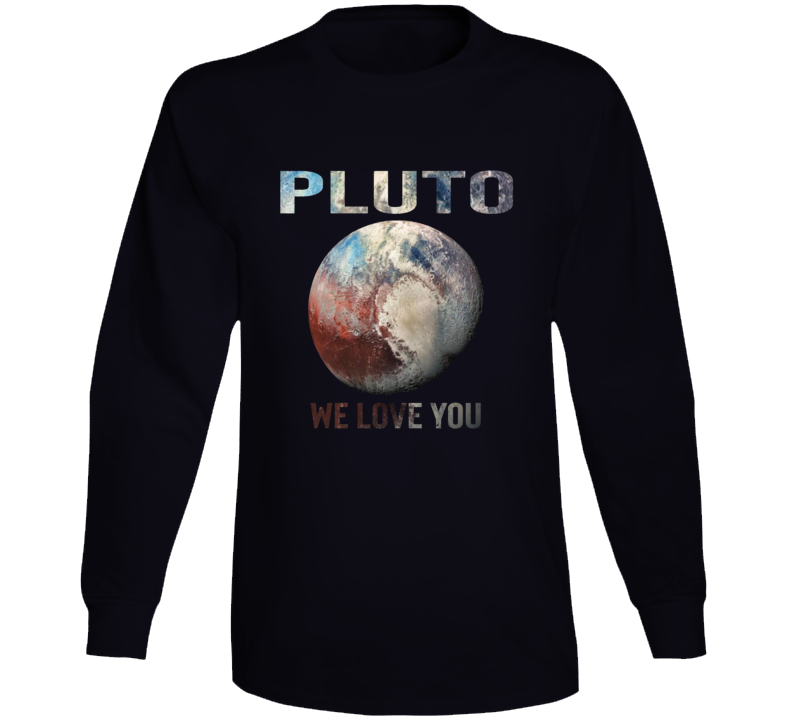 Pluto We Love You Planet Space Universe Solar System Fan Long Sleeve T Shirt