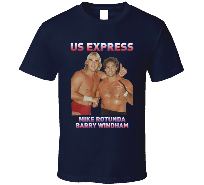 Mike Rotundo Barry Windham The U S Express Wrestling Tag Team Fan T Shirt Mike Rotundo Barry Windham The U S Express Wrestling Tag Team Fan T Shirt
