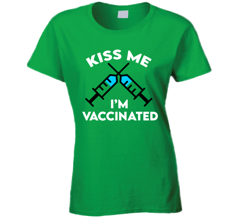 Kiss Me I'm Vaccinated Funny St. Patrick's Day Ladies T Shirt