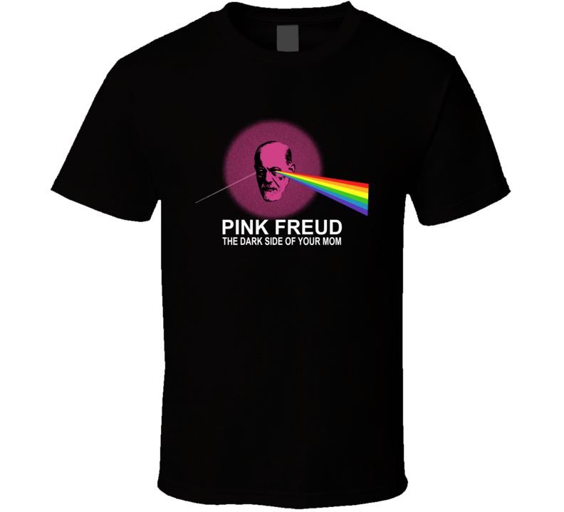 Pink Freud The Dark Side Of Your Mom Funny Parody T Shirt