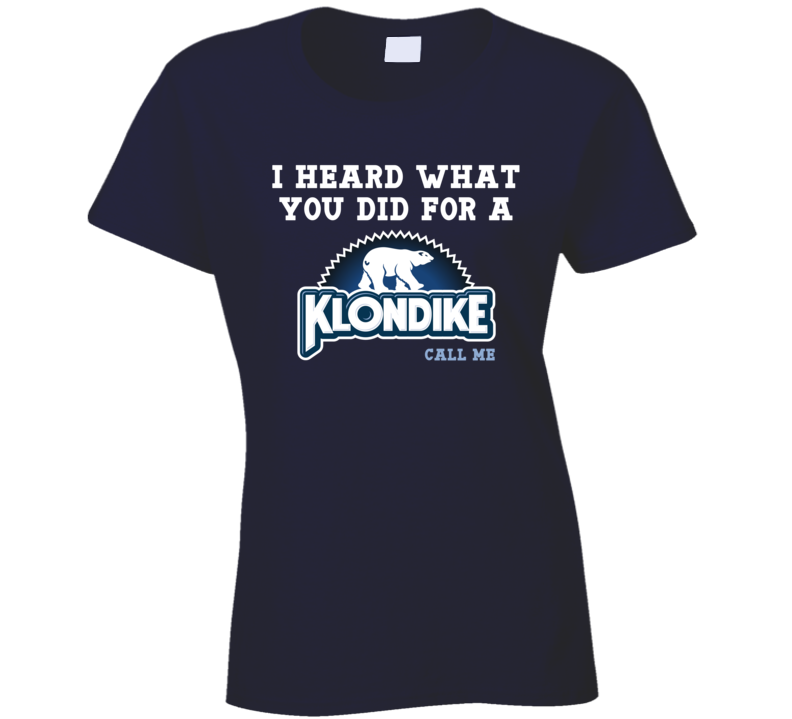 I Heard What Your Did For  A Klondike Bar Call Me Funny Parody Fan Ladies T Shirt