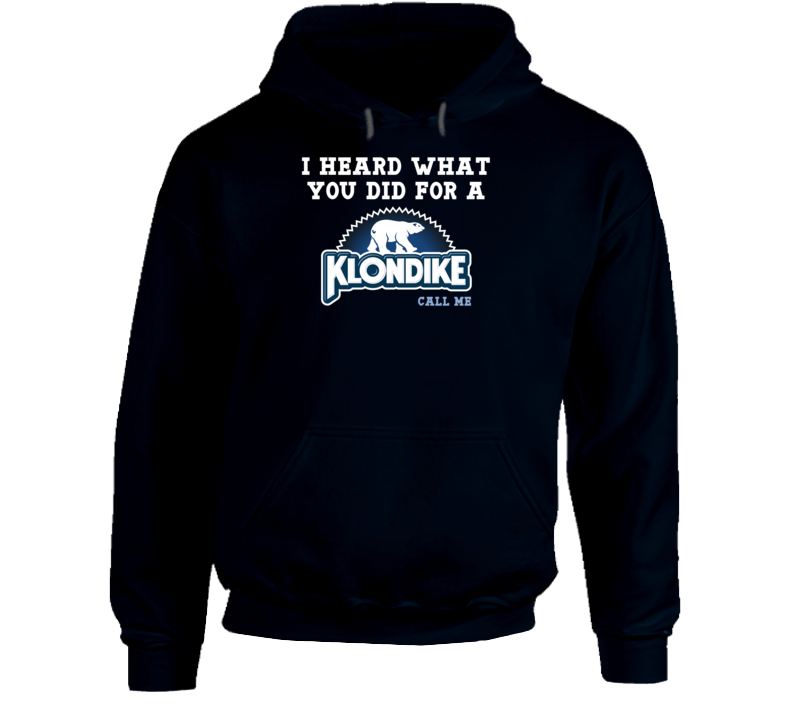 I Heard What Your Did For  A Klondike Bar Call Me Funny Parody Fan Hoodie