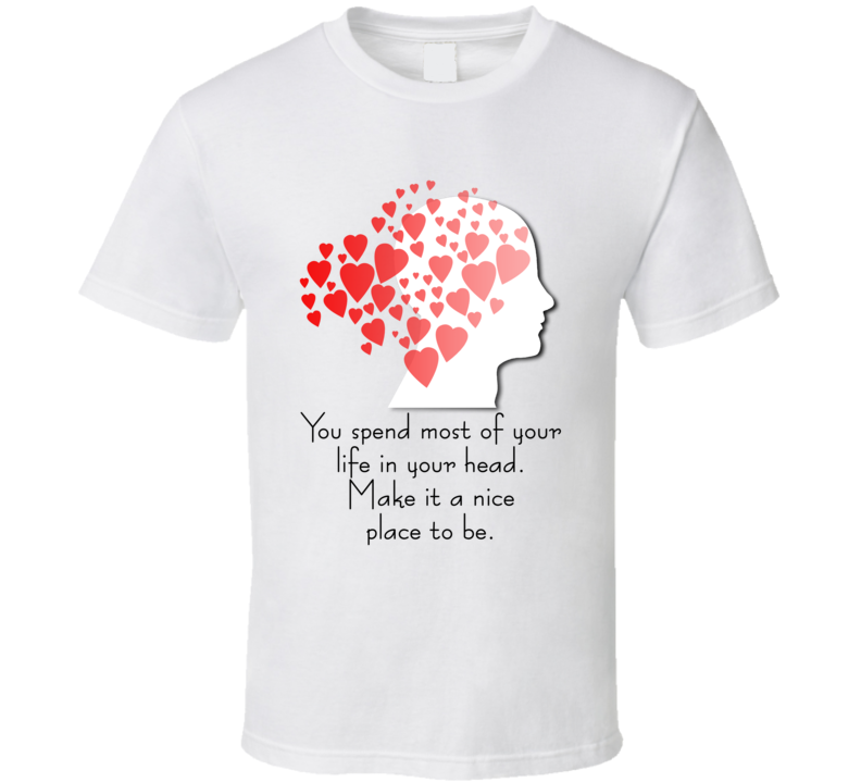 You Spend Most Of Your Life In Your Head T Shirt